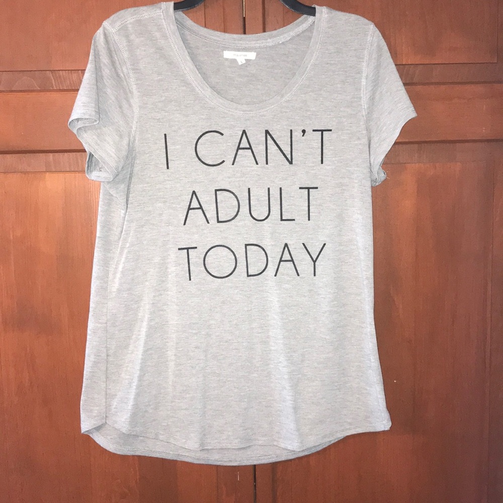 “I can’t adult today” t-shirt